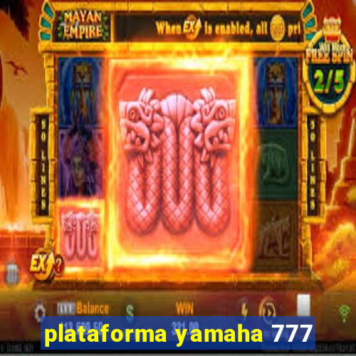 plataforma yamaha 777